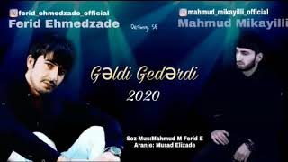 Mahmud Mikayıllı ft Ferid Ehmedzade  - Geldi Gederdi 2020 / [Official Audio]