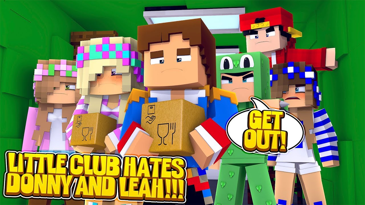 Minecraft  LITTLE LEAH AND LITTLE DONNY HALLUCINATE THAT THE LITTLE CLUB KICKS THEM OUT!!!