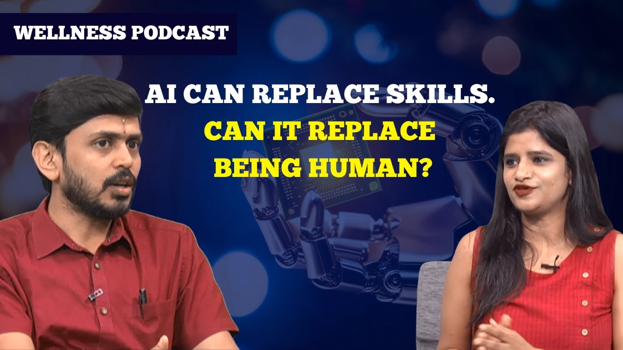 AI Can Replace Skills. Can It Replace Being Human?  | Wellness Podcast |