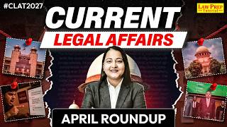 CLAT 2027: April Month Legal Current Affairs 2026 | CLAT Preparation | Monthly Legal Current Affairs