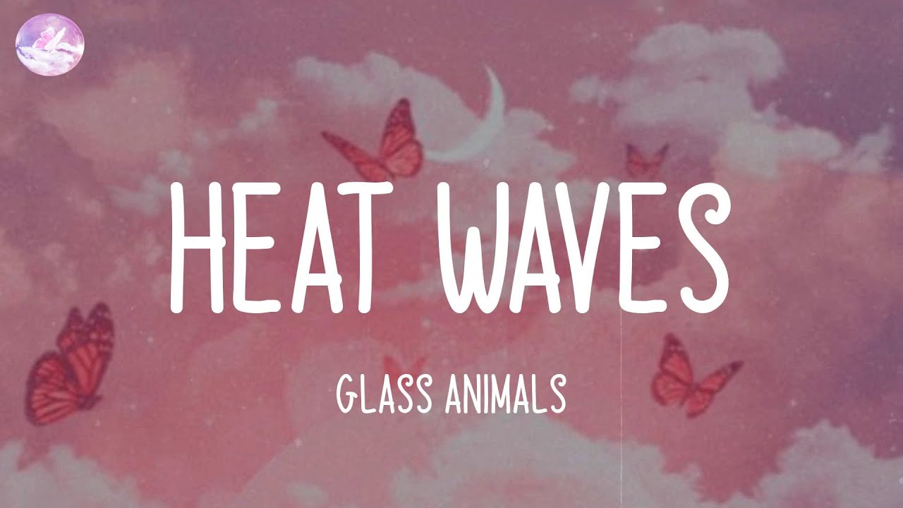 Heat Waves Glass Animals (Lyric Video) YouTube
