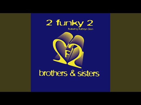 2 Funky 2 — Brothers & Sisters (Blister Brothers Remix)