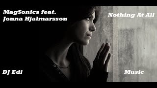 MagSonics feat. Jonna Hjalmarsson - Nothing At All (Lyrics) ♫DJ Edi♫