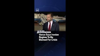 Vance Says Iranian Regime To Be Blamed For Crisis