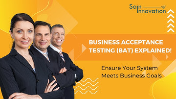 Understanding Business Acceptance Testing (BAT) in Software Development