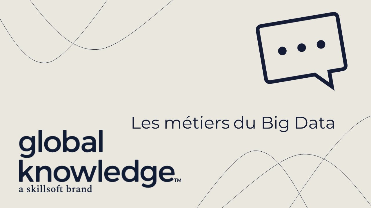 Webinar Global Knowledge : L'entreprise et le Big Data - Les métiers du ...