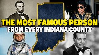 The Most Famous Person From Every Indiana County