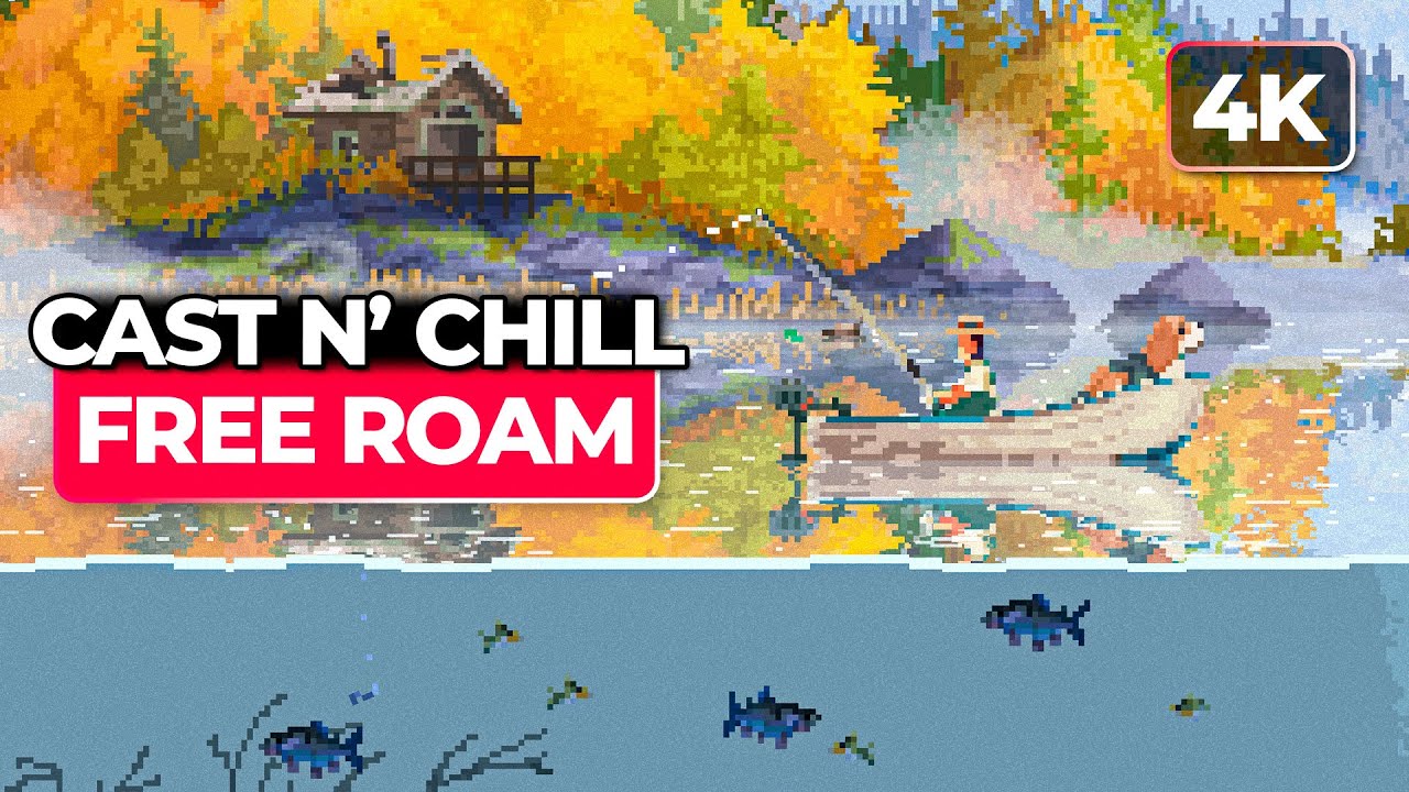 Cast n Chill | Free Roam (PC 4K 60FPS) No Commentary
