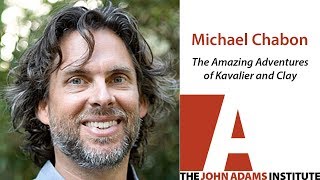 Michael Chabon on The Amazing Adventures of Kavalier and Clay - The John Adams Institute
