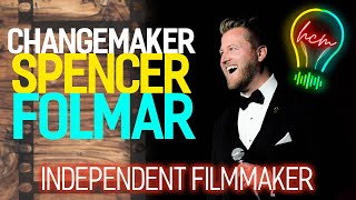 Changemaker SPENCER FOLMAR talks INDEPENDENT FILMMAKING and REAL FAITH Stories