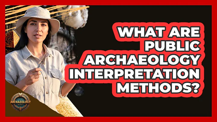 What Are Public Archaeology Interpretation Methods?