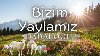 Bizim Yaylamız | Dadaloğlu | Yayla Türküsü (Cura & Bağlama) - Sheikh Pir