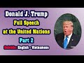 Donald J. Trump | Speech at the United Nations | Part 2 | Bài diễn văn tại Liên Hợp Quốc | Phần 2