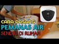 CARA PASANG WATER HEATER ( PEMANAS AIR ) LISTRIK  30 LITER SENDIRI DI RUMAH