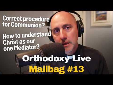 Orthodoxy Live - Q&A about the Orthodox Faith with Fr. Evan for 7/12/26
