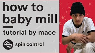 Baby Mills / Munch Mills Tutorial | Taught By Mace | Spin Control