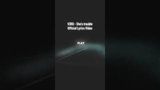 V3RO - She‘s trouble Official Lyrics Video
