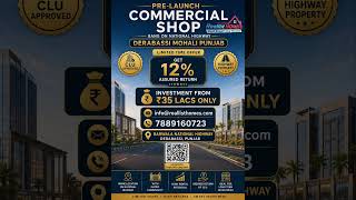 Pre-Launch Commercial Shops | ₹35 Lacs Investment | Offer 12% Assured Return | Derabassi