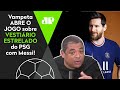 "VAIDADE? O PSG do Messi só vai TER PROBLEMA com UM jogador! Sabe QUEM?" Vampeta ABRE O JOGO!