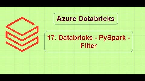 17. Databricks - PySpark - Filter in Databricks