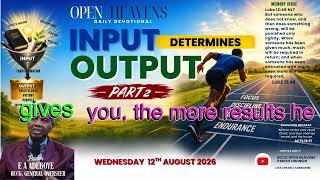 Open Heavens Devotional: INPUT DETERMINES OUTPUT PART TWO