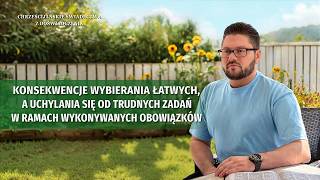 Chrześcijańskie świadectwa z doświadczenia, odc. 845: Konsekwencje wybierania łatwych, a uchylania się od trudnych zadań w ramach wykonywanych obowiązków