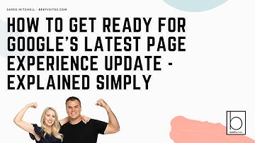 Learn How To Get Ready For Googles 2021 Page Experience Algorithm Update, 3 Minute Video
