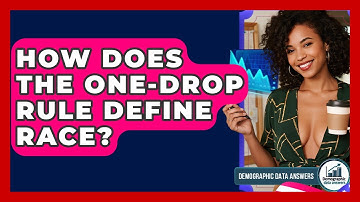 How Does The One-drop Rule Define Race? - Demographic Data Answers