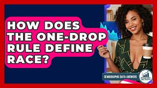Career Overview How Does The One-drop Rule Define Race? - Demographic Data Answers
