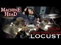 Machine Head "LOCUST" - Drum Play-through by Matt Alston