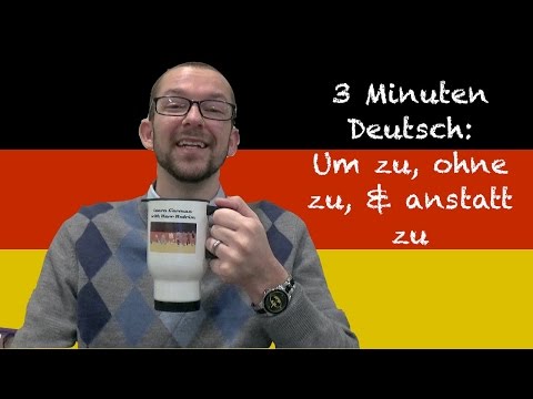 Um zu, ohne zu, & anstatt zu - 3 Minuten Deutsch #25 - Deutsch lernen Instructional Video