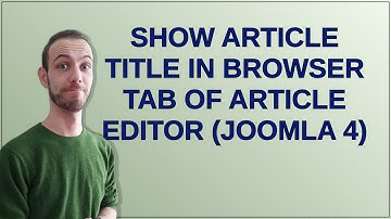 Joomla: Show article title in browser tab of article editor (Joomla 4)