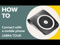 How to connect Jabra TOUR to mobile phone