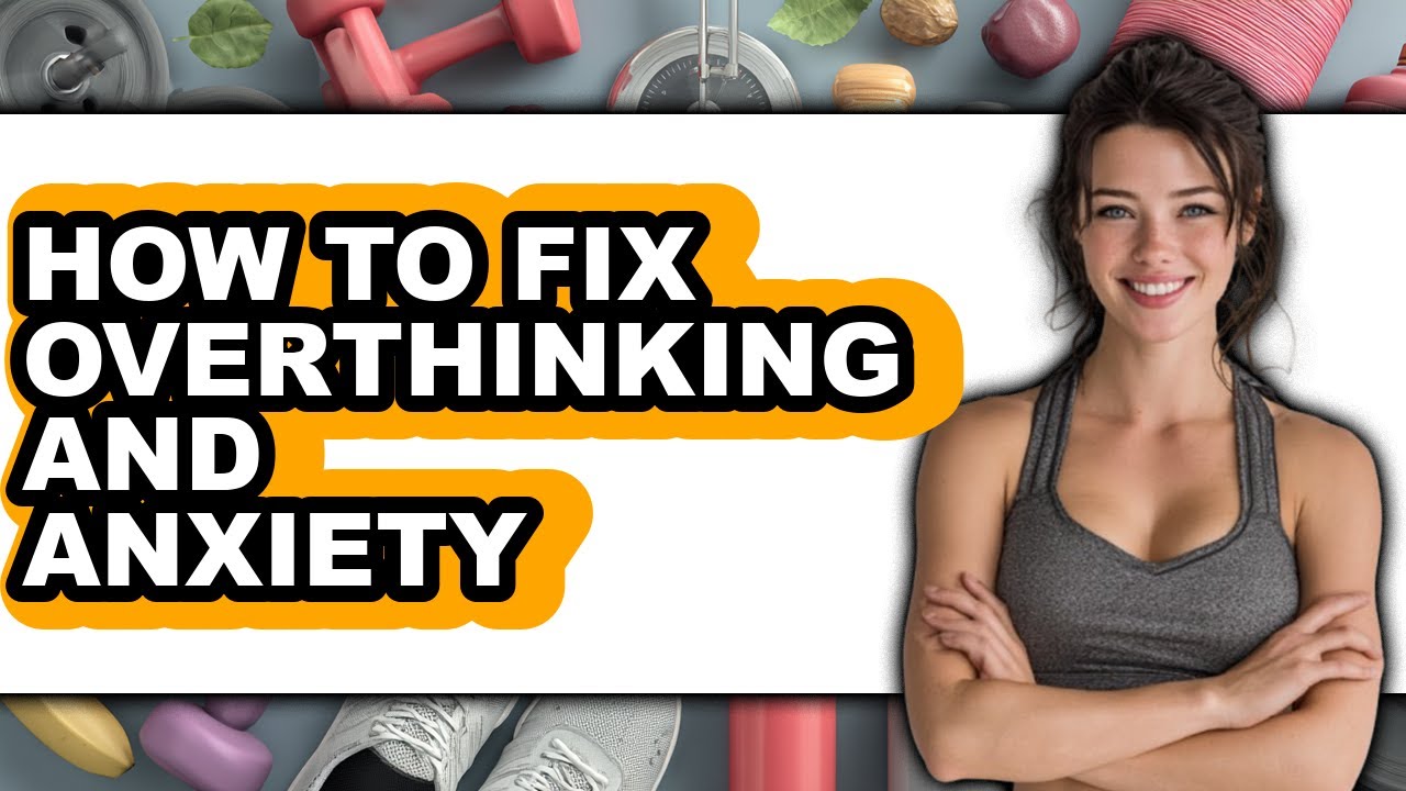 How to Fix Overthinking and Anxiety (easy Method) - YouTube