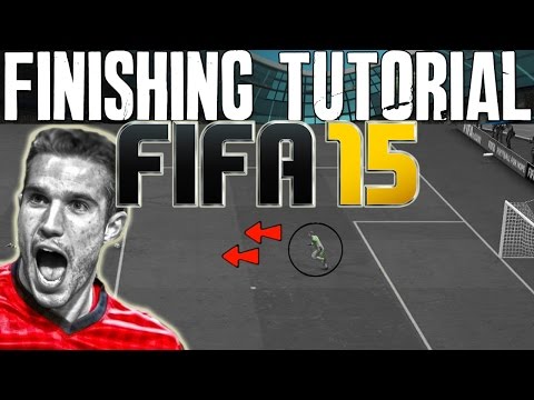 FIFA 15 Finishing Tutorial  | How to Score Easy Goals - Finesse & Driven | Best FIFA Guide (FUT 15)