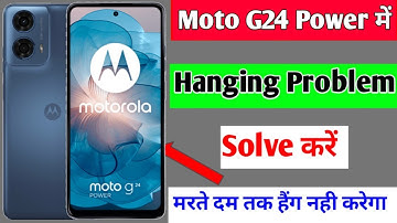 Moto g24 power hang karta hai to kya Karen | how to fix hanging problem Moto g24 power