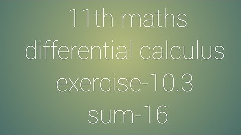 11th maths chapter-10 differential calculus exercise-10.3 sum-16