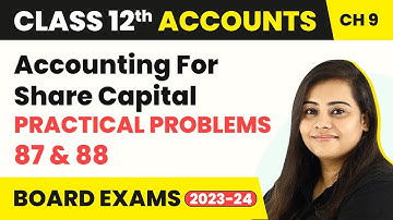 Class 12 Accounts Chapter 9 |  Accounting For Share Capital - Practical Problems 87 & 88 (2022-23)
