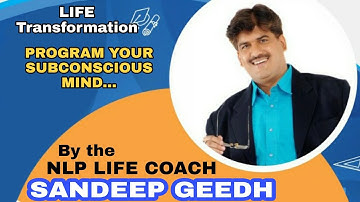 NLP: LIFE TRANSFORMATION  WITH SANDEEP GEEDH(Part5) | PROGRAM YOUR SUBCONSCIOUS MIND
