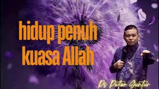HIDUP PENUH KUASA ALLAH -  PETER GUNTUR