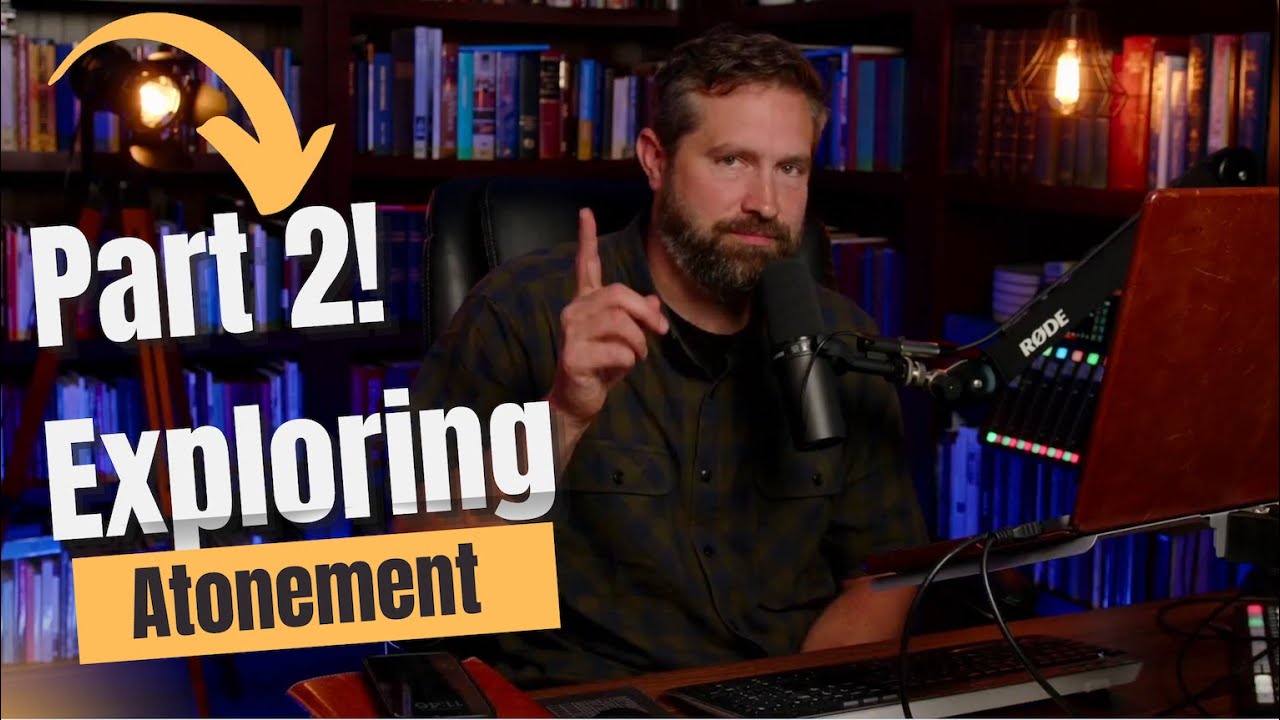 Part 2! Exploring the Depths of Atonement: Scripture and History with Ernie Laurence and Sam Carter