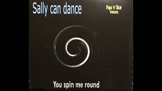 SALLY CAN DANCE - YOU SPIN ME ROUND