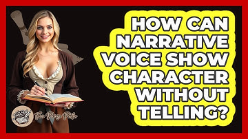 How Can Narrative Voice Show Character Without Telling? - The Prose Path