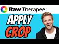 How To APPLY CROP In RawTherapee (QUICK &amp; EASY) 2026