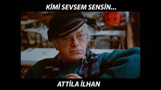 ATTİLA İLHAN - KİMİ SEVSEM SENSİN! Resimi