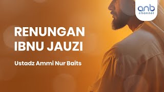 Renungan Ibnu Jauzi | Ustadz Ammi Nur Baits