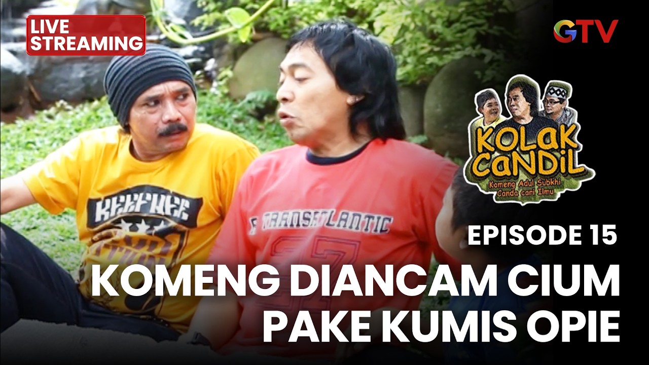 🔴 KOMENG DIANCAM CIUM PAKE KUMIS OPIE | LIVE KOLAK CANDIL | EPS 15  | 5 MARET 2026