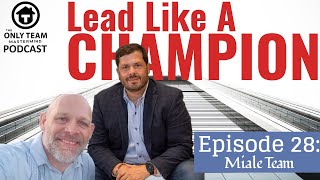 Episode 28: Lead Like A Champion! - Miale Team