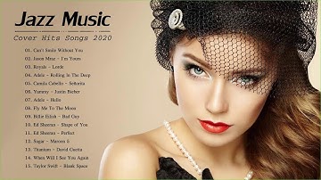 Jazz Covers Of Pop Songs 2020 | Jazz Music Best Songs 2020
