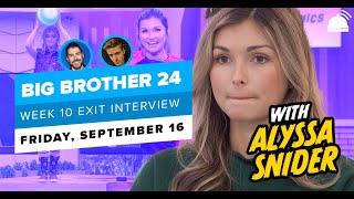 BB24 Exit Interview Week 10 | September 16, 2022- Alyssa Snider